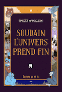 Soudain l'univers prend fin